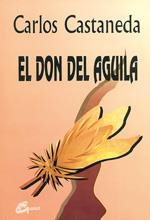 DON DEL AGUILA, EL | 9788488242112 | CASTANEDA, CARLOS | Librería Castillón - Comprar libros online Aragón, Barbastro