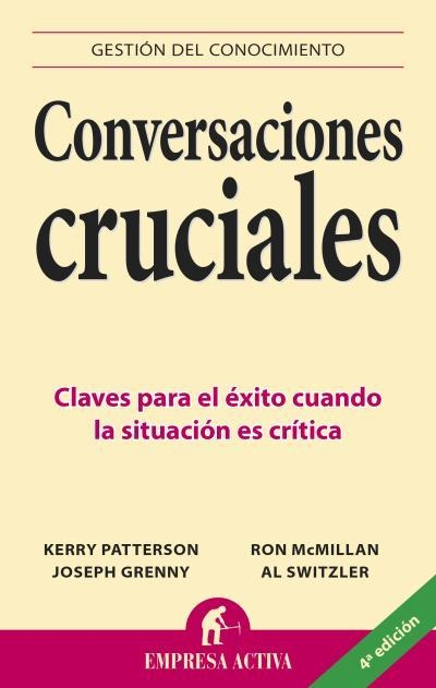 CONVERSACIONES CRUCIALES | 9788495787392 | PATTERSON, KERRY; MCMILLAN, RON; GRENNY, JOSEPH; S | Librería Castillón - Comprar libros online Aragón, Barbastro