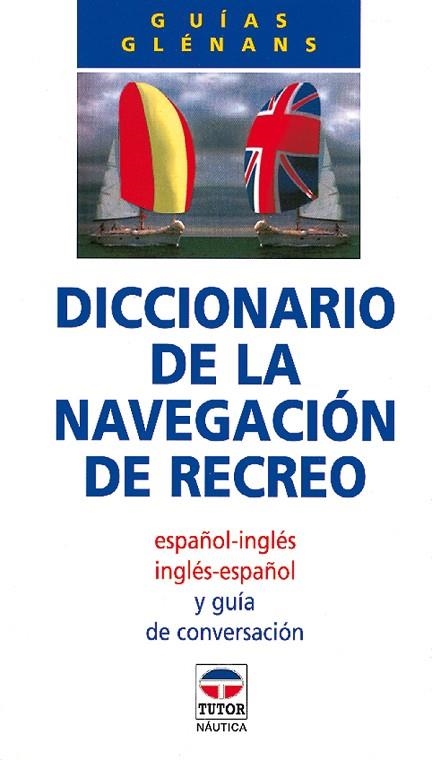 DICCIONARIO DE LA NAVEGACIÓN DE RECREO | 9788479021177 | Escuela de Navegación de Glénans | Librería Castillón - Comprar libros online Aragón, Barbastro