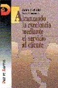 Alcanzando la excelencia mediante el servicio a los clientes | 9788479781514 | Tschohl, John | Librería Castillón - Comprar libros online Aragón, Barbastro