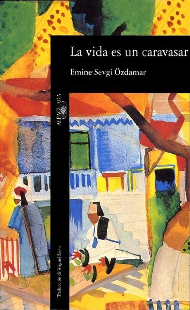 La vida es un caravasar | 9788420427980 | Sevgi Özdamar, Emine | Librería Castillón - Comprar libros online Aragón, Barbastro