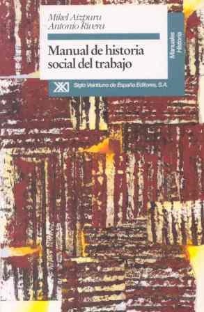 MANUAL DE HISTORIA SOCIAL DEL TRABAJO | 9788432308567 | AIZPURU MURUA, MIKEL XABIER | Librería Castillón - Comprar libros online Aragón, Barbastro