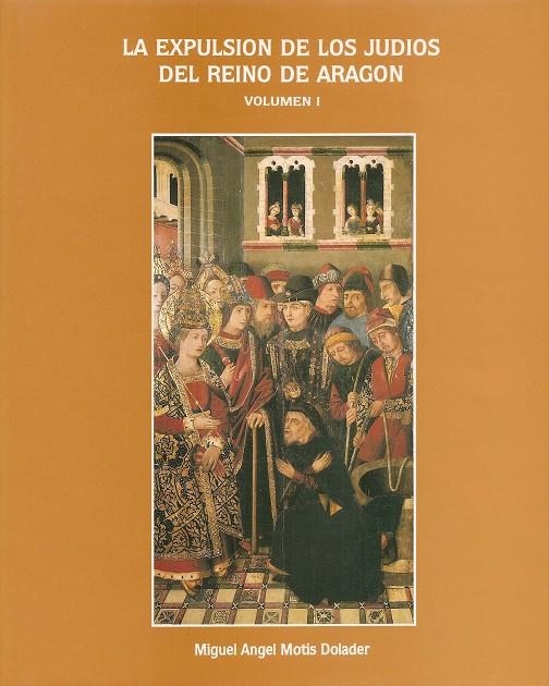 LA EXPULSION DE LOS JUDIOS DEL REINO DE ARAGON | 9788477531333 | MOTIS DOLADER, MIGUEL ANGEL | Librería Castillón - Comprar libros online Aragón, Barbastro