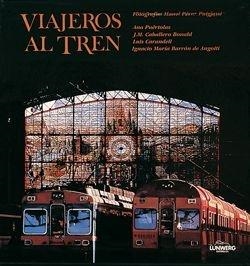 VIAJEROS AL TREN (RUSTEGA) | 9788477820536 | LOPEZ MONDEJAR, PUBLIO | Librería Castillón - Comprar libros online Aragón, Barbastro