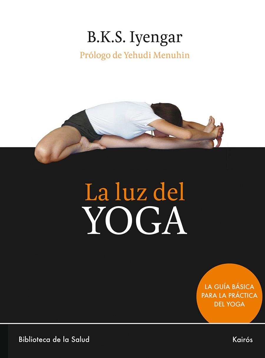 LUZ DEL YOGA, LA | 9788472453098 | IYENGAR, B. K. S. | Librería Castillón - Comprar libros online Aragón, Barbastro