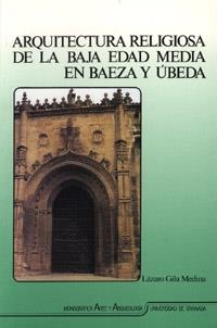 ARQUITECTURA RELIGIOSA DE LA BAJA EDAD MEDIA EN BAEZA Y ÚBEDA. | 9788433819161 | Gila Medina, Lázaro | Librería Castillón - Comprar libros online Aragón, Barbastro