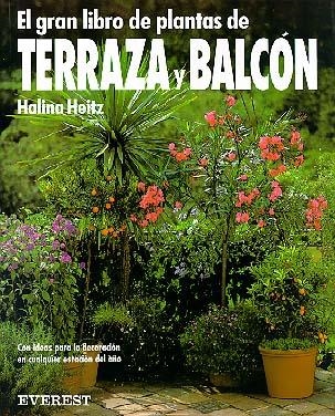 GRAN LIBRO DE PLANTAS DE TERRAZA Y BALCON, EL | 9788424126803 | HEITZ, HALINA | Librería Castillón - Comprar libros online Aragón, Barbastro