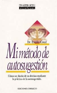 Mi método de autosugestión | 9788477204121 | Collé, Emile | Librería Castillón - Comprar libros online Aragón, Barbastro