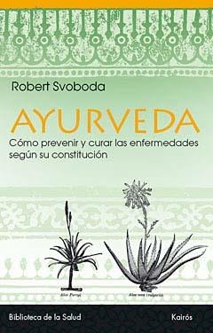 AYURVEDA | 9788472453296 | SVOBODA, ROBERT | Librería Castillón - Comprar libros online Aragón, Barbastro