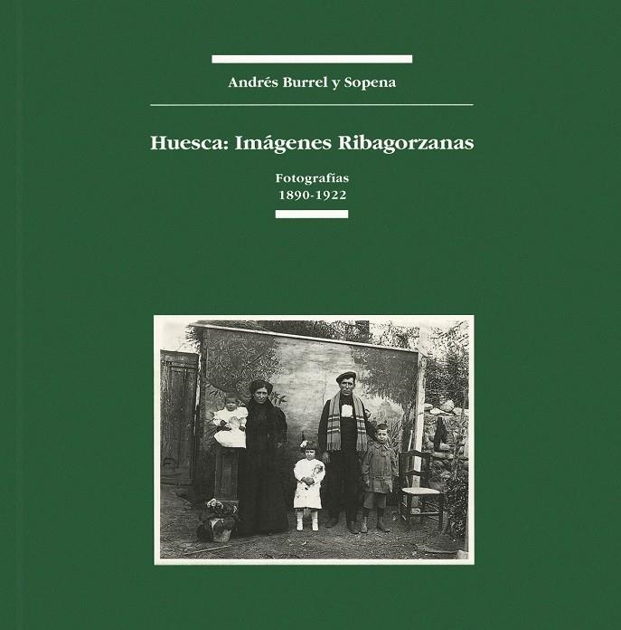 HUESCA : IMAGENES RIBAGORZANAS : FOTOGRAFIAS 1890-1922 | 9788486978846 | BURREL Y SOPENA, ANDRES | Librería Castillón - Comprar libros online Aragón, Barbastro