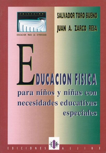 EDUCACION FISICA PARA NIÑOS Y NIÑAS CON NECESIDADE | 9788487767401 | TORO BUENO, SALVADOR | Librería Castillón - Comprar libros online Aragón, Barbastro