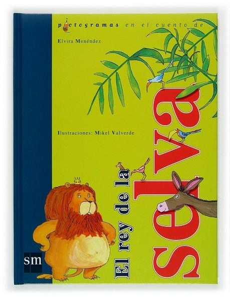 REY DE LA SELVA, EL (PIC) | 9788467500851 | MENENDEZ, ELVIRA | Librería Castillón - Comprar libros online Aragón, Barbastro