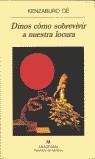 DINOS COMO SOBREVIVIR A NUESTRA LOCURA | 9788433906854 | OE, KENZABURO | Librería Castillón - Comprar libros online Aragón, Barbastro