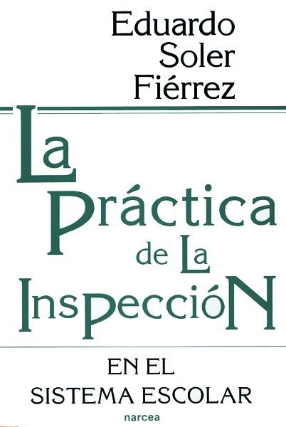 La práctica de la Inspección en el sistema escolar | 9788427711365 | Soler Fiérrez, Eduardo | Librería Castillón - Comprar libros online Aragón, Barbastro