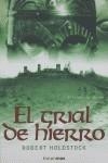 GRIAL DE HIERRO, EL (EL CODICE DE MERLIN 2) | 9788448039585 | HOLDSTOCK, ROBERT | Librería Castillón - Comprar libros online Aragón, Barbastro