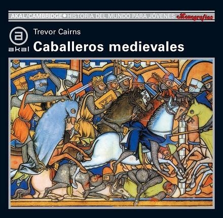 CABALLEROS MEDIEVALES HISTORIA DEL MUNDO PARA JOVENES | 9788446002284 | CAIRNS, TREVOR | Librería Castillón - Comprar libros online Aragón, Barbastro