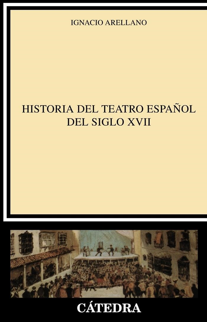 Historia del teatro español del siglo XVII | 9788437613680 | Arellano, Ignacio | Librería Castillón - Comprar libros online Aragón, Barbastro