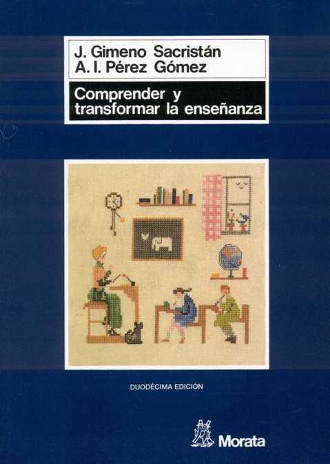 Comprender y transformar la enseñanza | 9788471123732 | Gimeno Sacristán, José/Pérez Gómez, Ángel I. | Librería Castillón - Comprar libros online Aragón, Barbastro