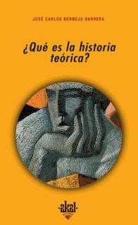 QUE ES LA HISTORIA TEORICA? | 9788446019916 | BERMEJO BARRERA, JOSE CARLOS | Librería Castillón - Comprar libros online Aragón, Barbastro