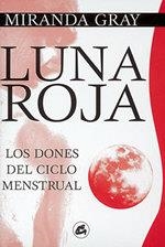 LUNA ROJA LOS DONES DEL CICLO MESTRUAL | 9788488242303 | GRAY, MIRANDA | Librería Castillón - Comprar libros online Aragón, Barbastro