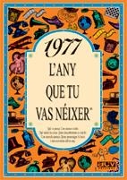 1977 L'any que tu vas néixer | 9788489589155 | Collado Bascompte, Rosa | Librería Castillón - Comprar libros online Aragón, Barbastro