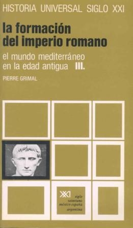 HISTORIA UNIVERSAL SIGLO XXI, 7 LA FORMACION DEL IMPERIO ROM | 9788432301681 | GRIMAL, PIERRE | Librería Castillón - Comprar libros online Aragón, Barbastro