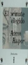 El primate elegido | 9788474237306 | Kuper, Adam | Librería Castillón - Comprar libros online Aragón, Barbastro