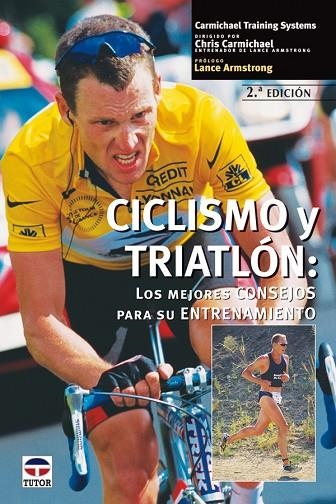 CICLISMO Y TRIATLÓN: LOS MEJORES CONSEJOS PARA SU ENTRENAMIENTO | 9788479024390 | Carmichael, Chris | Librería Castillón - Comprar libros online Aragón, Barbastro