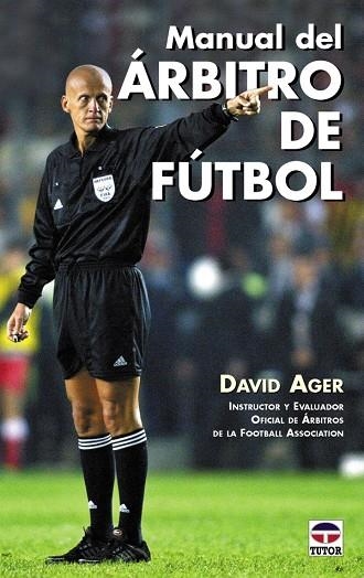 MANUAL DEL ÁRBITRO DE FÚTBOL | 9788479024413 | Ager, David | Librería Castillón - Comprar libros online Aragón, Barbastro