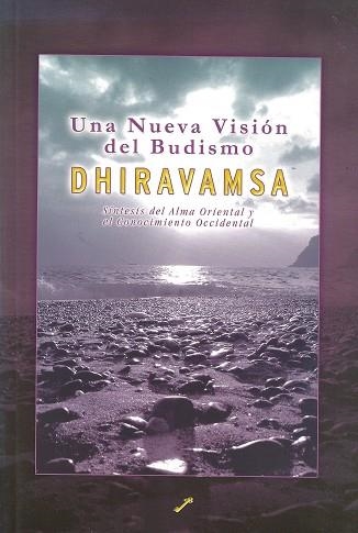 UNA NUEVA VISION DEL BUDISMO : SINTESIS DEL ALMA ORIENTAL Y | 9788495496287 | DHIRAVAMSA, VICHITR RATNA | Librería Castillón - Comprar libros online Aragón, Barbastro