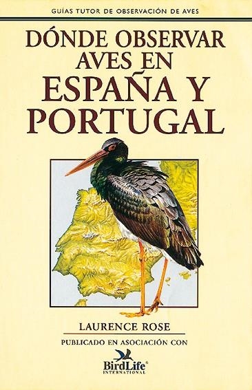 DÓNDE OBSERVAR AVES EN ESPAÑA Y PORTUGAL | 9788479020378 | Rose, Laurence | Librería Castillón - Comprar libros online Aragón, Barbastro