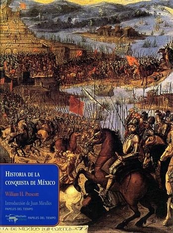 HISTORIA DE LA CONQUISTA DE MEXICO | 9788477742371 | PRESCOTT, WILLIAM H. | Librería Castillón - Comprar libros online Aragón, Barbastro