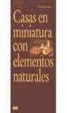 Casas miniaturas con elementos naturales | 9788432985317 | Lorente, Victorio Javier | Librería Castillón - Comprar libros online Aragón, Barbastro