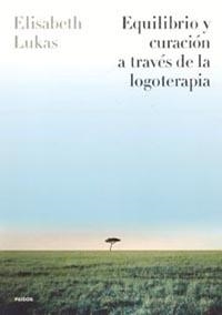 EQUILIBRIO Y CURACION A TRAVES DE LOGOTERAPIA | 9788449315596 | LUKAS, ELISABETH | Librería Castillón - Comprar libros online Aragón, Barbastro