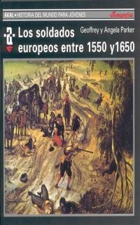 SOLDADOS EUROPEOS ENTRE 1550 Y 1650, LOS | 9788476005439 | PARKER, GEOFFREY ; PARKER, ANGELA | Librería Castillón - Comprar libros online Aragón, Barbastro