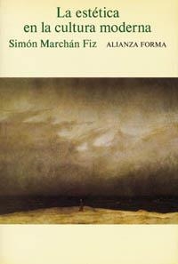 ESTETICA EN LA CULTURA MODERNA, LA | 9788420670645 | MARCHAN FIZ, SIMON | Librería Castillón - Comprar libros online Aragón, Barbastro