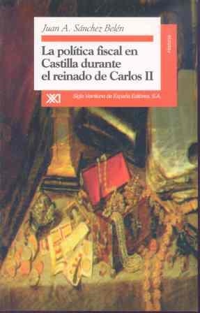 La política fiscal en Castilla durante el reinado de Carlos II | 9788432309380 | Sánchez Belén, Juan Antonio | Librería Castillón - Comprar libros online Aragón, Barbastro