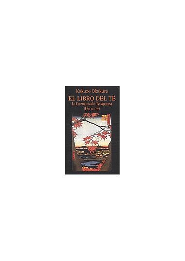 LIBRO DEL TE, EL | 9788478131549 | OKAKURA, KAKUZO | Librería Castillón - Comprar libros online Aragón, Barbastro