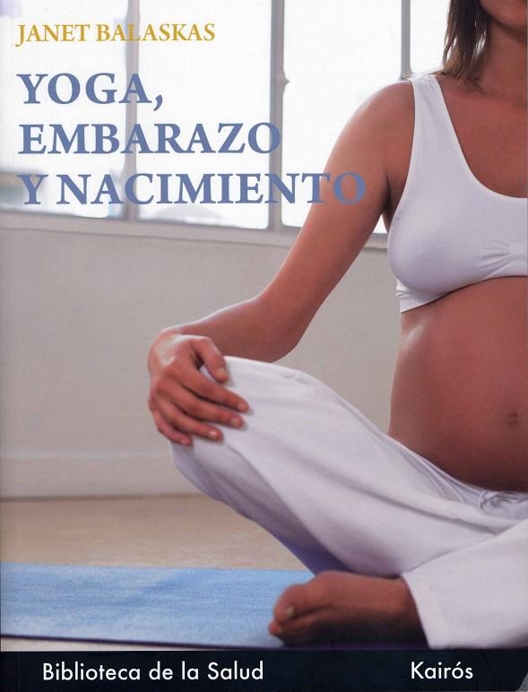 YOGA EMBARAZO Y NACIMIENTO | 9788472453586 | BALASKAS, JANET | Librería Castillón - Comprar libros online Aragón, Barbastro