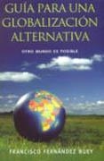 GUIA PARA UNA GLOBALIZACION ALTERNATIVA | 9788466614672 | FERNANDEZ BUEY, FRANCISCO | Librería Castillón - Comprar libros online Aragón, Barbastro