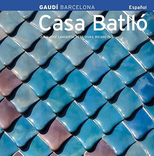 CASA BATLLO : GAUDI | 9788484780502 | LAHUERTA, JUAN JOSE | Librería Castillón - Comprar libros online Aragón, Barbastro