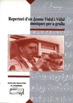 REPERTORI D'EN JAUME VIDAL MUSIQUES PER GRALLA | 9788486949167 | VIDAL VIDAL, JAUME | Librería Castillón - Comprar libros online Aragón, Barbastro