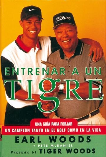 ENTRENAR A UN TIGRE | 9788479021757 | Woods, Earl/McDaniel, Pete | Librería Castillón - Comprar libros online Aragón, Barbastro