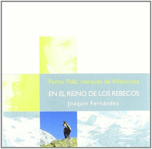 EN EL REINO DE LOS REBECOS (1ª ESCALADA NARANCO) | 9788484591740 | PIDAL, PEDRO (MARQUES DE VILLAVICIOSA) | Librería Castillón - Comprar libros online Aragón, Barbastro