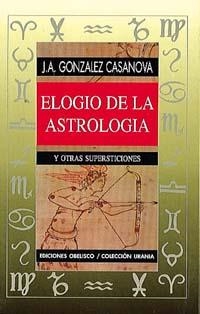 ELOGIO DE LA ASTROLOGIA | 9788477205463 | GONZALEZ CASANOVA, J.A. | Librería Castillón - Comprar libros online Aragón, Barbastro