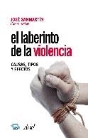 LABERINTO DE LA VIOLENCIA, EL. CAUSAS, TIPOS Y EFECTOS | 9788434474758 | SANMARTIN ESPLUGUES, JOSE | Librería Castillón - Comprar libros online Aragón, Barbastro