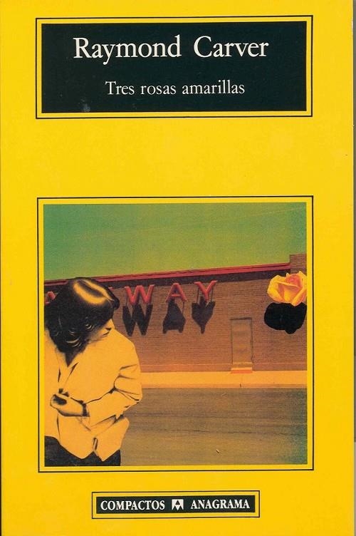 TRES ROSAS AMARILLAS (COMPACTOS) | 9788433914842 | CARVER, RAYMOND | Librería Castillón - Comprar libros online Aragón, Barbastro