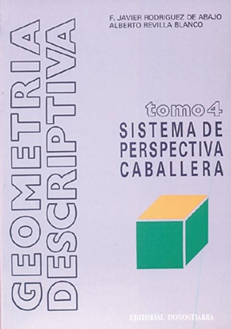 GEOMETRIA DECRIPTIVA TOMO 4 PERSPECTIVA CABALLERA | 9788470630613 | RODRIGUEZ DE ABAJO, F. JAVIER | Librería Castillón - Comprar libros online Aragón, Barbastro