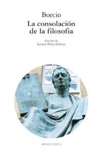 CONSOLIDACION DE LA FILOSOFIA, LA | 9788446007869 | BOECIO | Librería Castillón - Comprar libros online Aragón, Barbastro