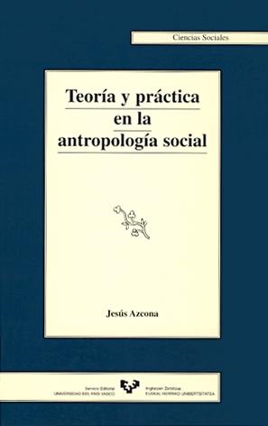 TEORIA Y PRACTICA EN LA ANTROPOLOGIA SOCIAL | 9788475858647 | AZCONA, JESUS | Librería Castillón - Comprar libros online Aragón, Barbastro